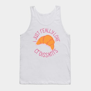 I Just Really Love Croissants Pastry Lovers Gift Tank Top